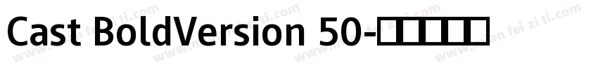Cast BoldVersion 50字体转换